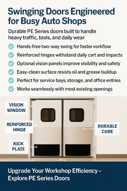 PE Series swinging doors for auto shops with vision window, reinforced hinge, and kick plate PE Series swinging doors for auto shops with vision window, reinforced hinge, and kick plate